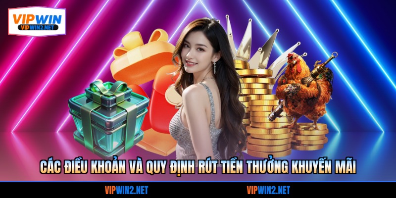 Các điều khoản và quy định rút tiền thưởng khuyến mãi