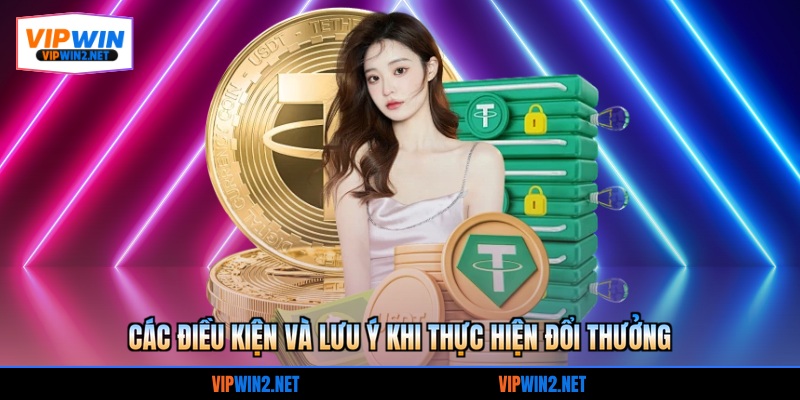 Các điều kiện và lưu ý khi thực hiện đổi thưởng