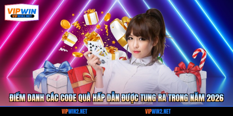 Điểm danh các code quà hấp dẫn được tung ra trong năm 2026