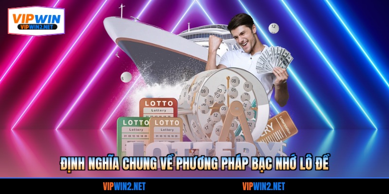 Định nghĩa chung về phương pháp bạc nhớ lô đề