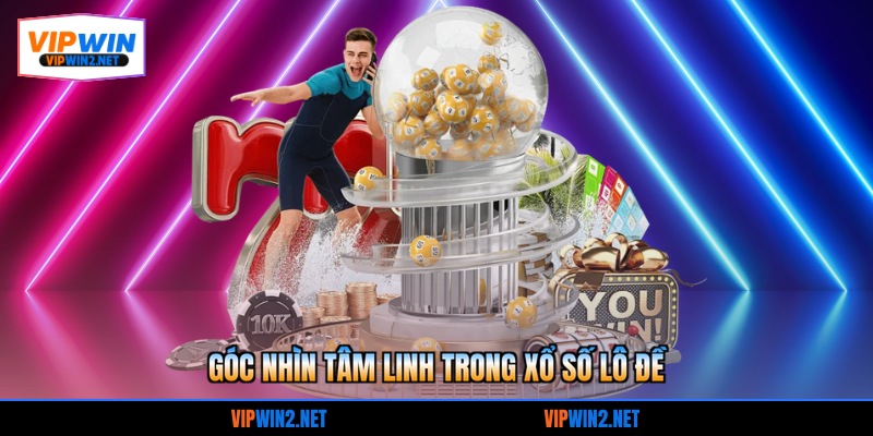 Góc nhìn tâm linh trong xổ số lô đề