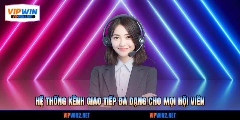 Hệ thống kênh giao tiếp đa dạng cho mọi hội viên