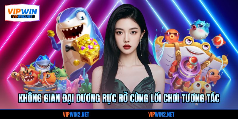 Không gian đại dương rực rỡ cùng lối chơi tương tác