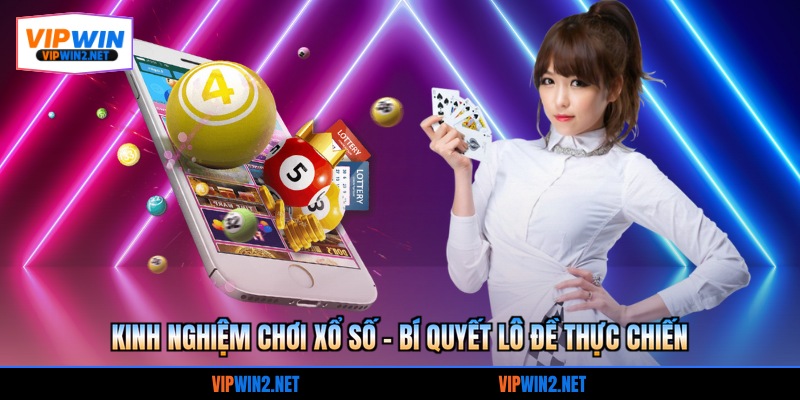 Kinh Nghiệm Chơi Xổ Số – Bí Quyết Lô Đề