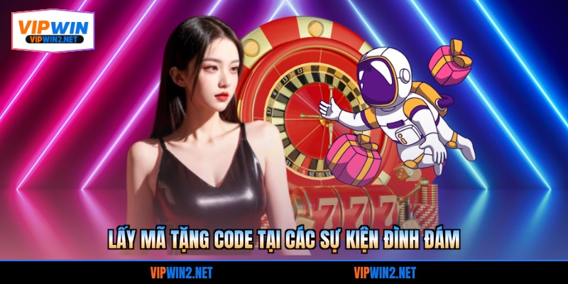 Lấy mã tặng code tại các sự kiện đình đám