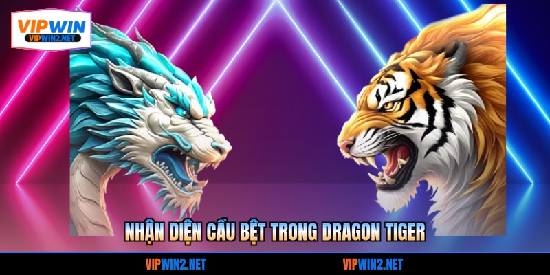 Nhận diện cầu bệt trong Dragon Tiger