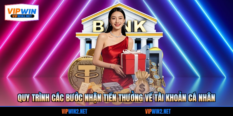 Quy trình các bước nhận tiền thưởng về tài khoản cá nhân