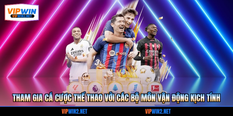 Tham gia cá cược thể thao với các bộ môn vận động kịch tính