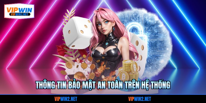 Thông tin bảo mật an toàn trên hệ thống