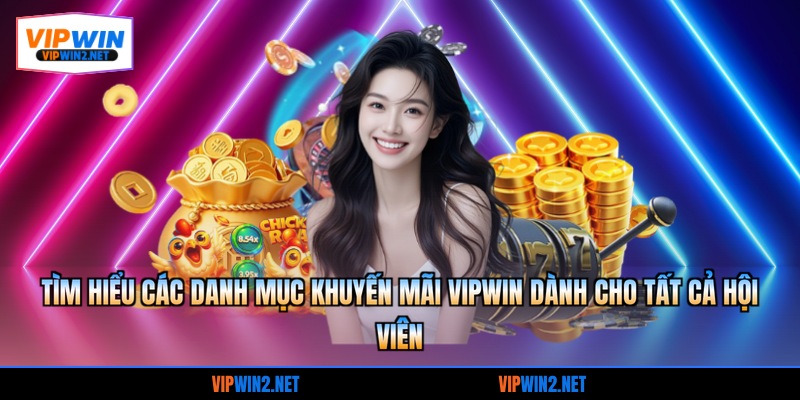 Tìm hiểu các danh mục khuyến mãi VIPWIN dành cho tất cả hội viên